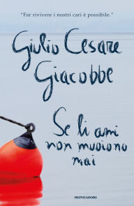 Title: Se li ami non muoiono mai, Author: Giulio Cesare Giacobbe