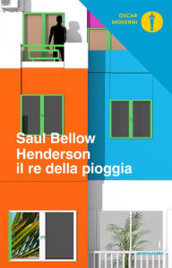 Title: Henderson il re della pioggia, Author: Saul Bellow