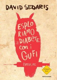 Title: Esploriamo il diabete con i gufi (Let's Explore Diabetes with Owls), Author: David Sedaris