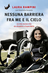 Title: Nessuna barriera fra me e il cielo, Author: Laura Rampini