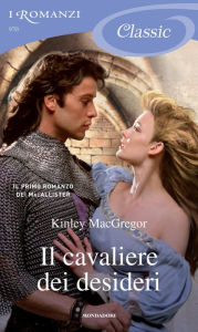 Title: Il cavaliere dei desideri (I Romanzi Classic), Author: Kinley MacGregor