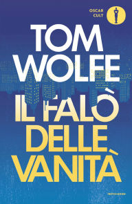 Title: Il falò delle vanità (The Bonfire of the Vanities), Author: Tom Wolfe