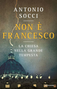Title: Non è Francesco, Author: Antonio Socci