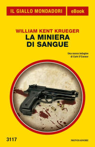 Title: La miniera di sangue (Il Giallo Mondadori), Author: William Kent Krueger