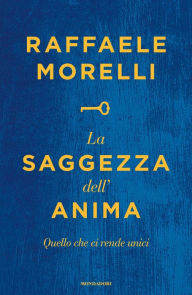 Title: La saggezza dell'anima, Author: Raffaele Morelli