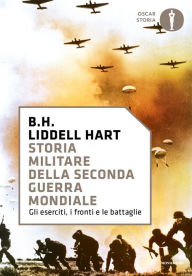 Title: Storia militare della Seconda guerra mondiale, Author: B.H. Liddell Hart
