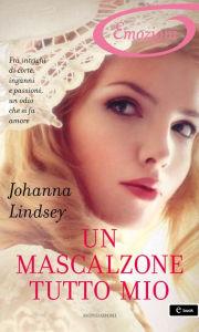 Title: Un mascalzone tutto mio (A Rogue of My Own), Author: Johanna Lindsey