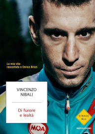 Title: Di furore e lealtà, Author: Vincenzo Nibali