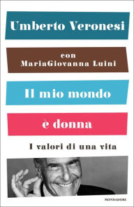 Title: Il mio mondo è donna, Author: Maria Giovanna Luini