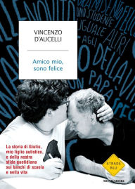 Title: Amico mio, sono felice, Author: Vincenzo D'Aucelli