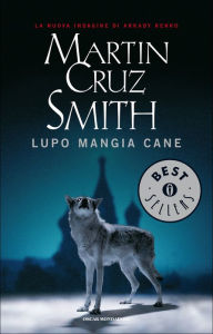Title: Lupo mangia cane, Author: Martin Cruz Smith