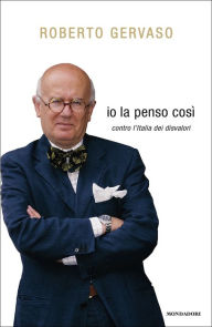 Title: Io la penso così, Author: Roberto Gervaso