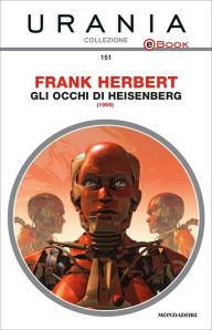 Title: Gli occhi di Heisenberg (Urania), Author: Frank Herbert