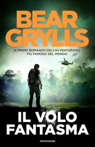 Title: Il volo fantasma (Ghost Flight), Author: Bear Grylls