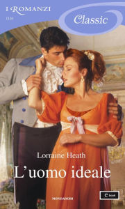Title: L'uomo ideale (I Romanzi Classic), Author: Lorraine Heath