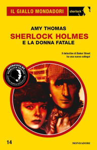 Title: Sherlock Holmes e la donna fatale (Il Giallo Mondadori Sherlock), Author: Amy Thomas