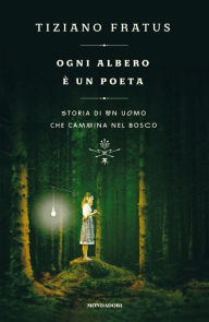 Title: Ogni albero è un poeta, Author: Tiziano Fratus