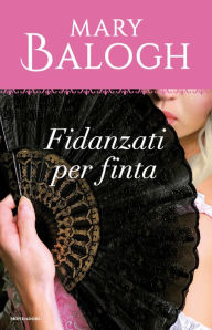 Title: Fidanzati per finta (A Counterfeit Betrothal), Author: Mary Balogh