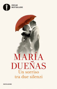 Title: Un sorriso tra due silenzi, Author: María Dueñas