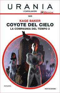 Title: Coyote del cielo: La compagnia del tempo 2 (Sky Coyote), Author: Kage Baker