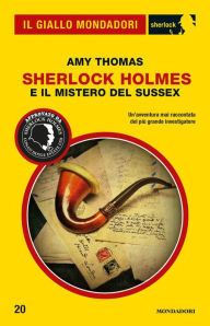Title: Sherlock Holmes e il mistero del Sussex (Il Giallo Mondadori Sherlock), Author: Amy Thomas