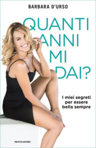 Title: Quanti anni mi dai?, Author: Barbara d'Urso