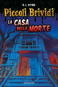 Title: Piccoli Brividi - La casa della morte, Author: R. L. Stine