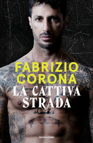 Title: La cattiva strada, Author: Fabrizio Corona