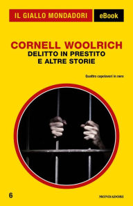 Title: Delitto in prestito e altre storie (Il Giallo Mondadori), Author: Cornell Woolrich
