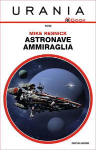 Title: Astronave ammiraglia (Urania), Author: Mike Resnick