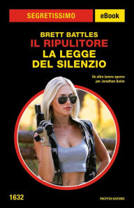 Title: Il Ripulitore - La legge del silenzio (Segretissimo), Author: Brett Battles