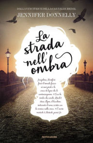 Title: La strada nell'ombra (These Shallow Graves), Author: Jennifer Donnelly