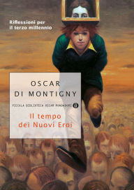 Title: Il tempo dei nuovi eroi, Author: Oscar Di Montigny