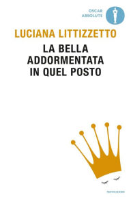 Title: La bella addormentata in quel posto, Author: Luciana Littizzetto