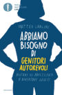 Abbiamo bisogno di genitori autorevoli