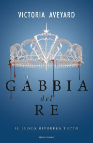 Title: Gabbia del re (King's Cage), Author: Victoria Aveyard