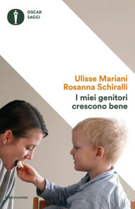 Title: I miei genitori crescono bene, Author: Ulisse Mariani