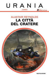 Title: La città del cratere (Urania), Author: Alastair Reynolds