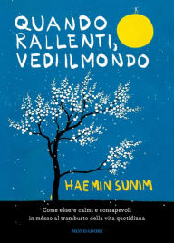 Title: Quando rallenti, vedi il mondo, Author: Haemin Sunim
