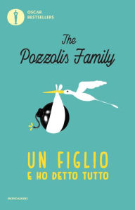 Title: Un figlio e ho detto tutto, Author: The Pozzolis Family
