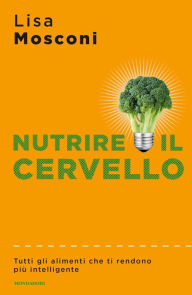 Title: Nutrire il cervello, Author: Lisa Mosconi