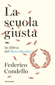 Title: La scuola giusta, Author: Federico Condello