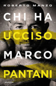 Title: Chi ha ucciso Marco Pantani, Author: Roberto Manzo