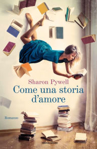 Title: Come una storia d'amore, Author: Sharon Pywell