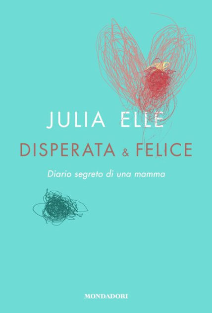 Disperata & felice by Julia Elle, eBook