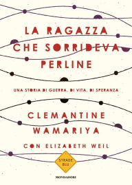 Title: La ragazza che sorrideva perline, Author: Clemantine Wamariya