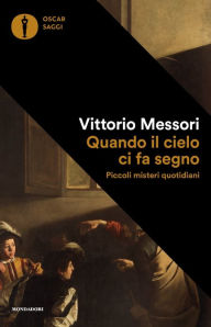 Title: Quando il cielo ci fa segno, Author: Vittorio Messori