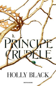 Title: Il principe crudele, Author: Holly Black