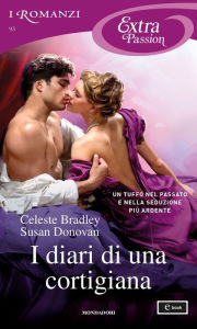 Title: I diari di una cortigiana (I Romanzi Extra Passion), Author: Celeste Bradley