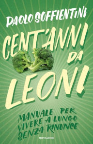 Title: Cent'anni da leoni, Author: Paolo Soffientini